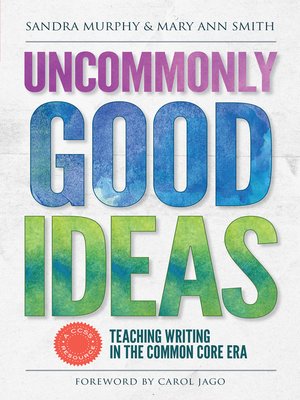 cover image of Uncommonly Good Ideas—Teaching Writing in the Common Core Era